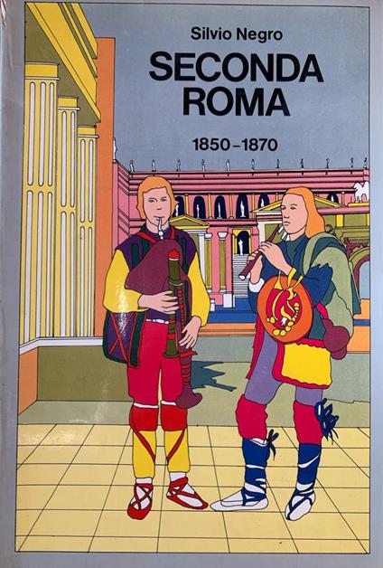 Seconda Roma 1850-1870 - Silvio Negro - copertina