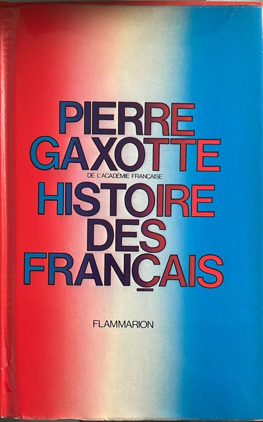 Histoire des Francais - Pierre Gaxotte - copertina