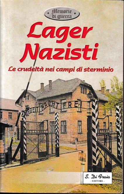 Lager nazisti. Le crudeltà nei campi di sterminio - copertina