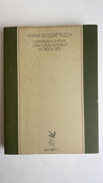 Anima ed esattezza : letteratura e scienza nella cultura austriaca tra Ottocento e Novecento - copertina
