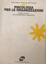 Psicologia per le organizzazioni. Teoria e pratica del comportamento organizzativo
