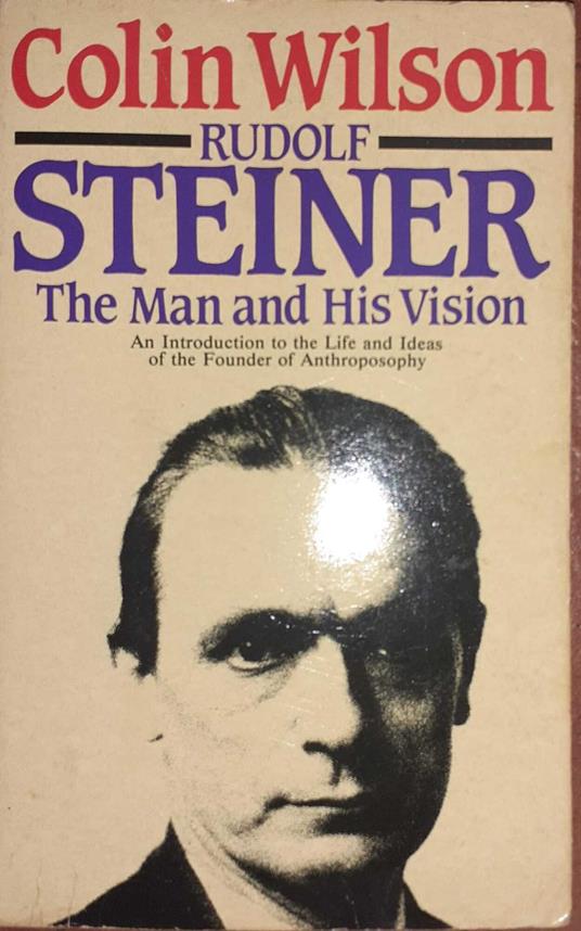 Rudolf Steiner. The Man and His Vision - Colin Wilson - copertina