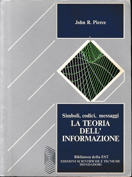 La teoria dell'informazione. Simboli, codici, messaggi - John R. Talbott - copertina