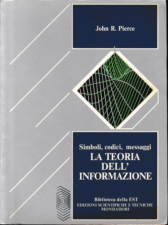 La teoria dell'informazione. Simboli, codici, messaggi - John R. Talbott - copertina