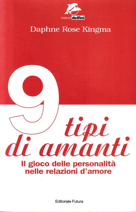 Nove tipi di amanti. Il gioco delle personalità nelle relazioni d'amore - copertina
