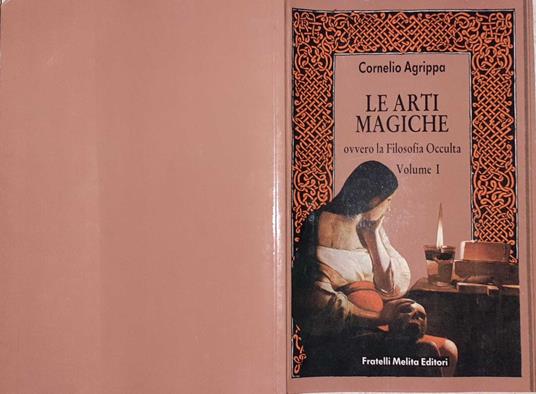 Le arti magiche ovvero la Filosofia Occulta. Volume 1 - Cornelio E. Agrippa - copertina
