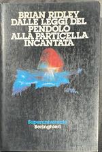 Dalle leggi del pendolo alla particella incantata