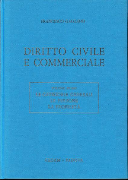 Diritto civile e commerciale, vol. 1 : Le categorie generali, le persone, la proprietà - Francesco Galgano - copertina