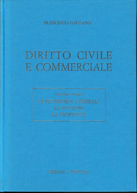 Diritto civile e commerciale, vol. 1 : Le categorie generali, le persone, la proprietà - Francesco Galgano - copertina