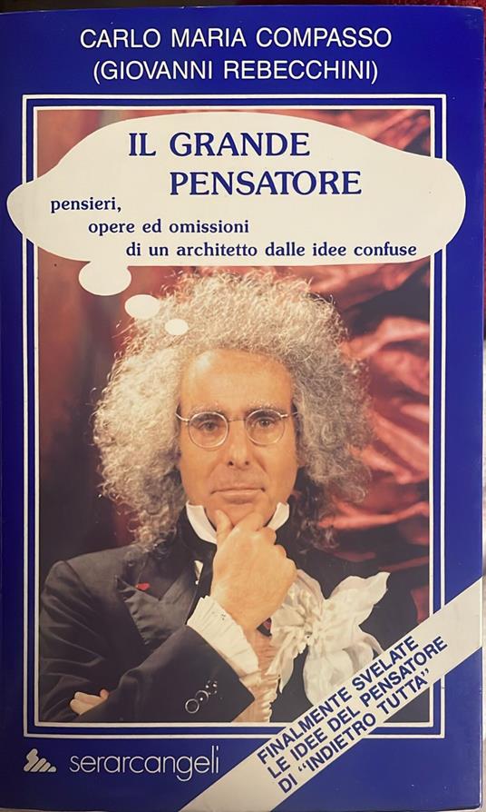 Il grande pensatore. Pensieri, opere ed omissioni di un architetto dalle idee confuse - copertina