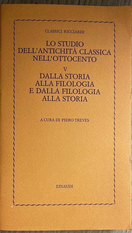 Lo studio dell'antichità classica nell'ottocento. V: dalla storia alla filologia e dalla filologia alla storia - Piero Treves - copertina