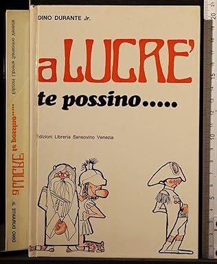 a Lucrè te possino .. - copertina