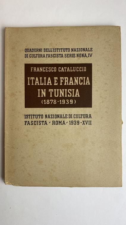 Italia e Francia in Tunisia (1878 - 1939) - Francesco Cataluccio - copertina