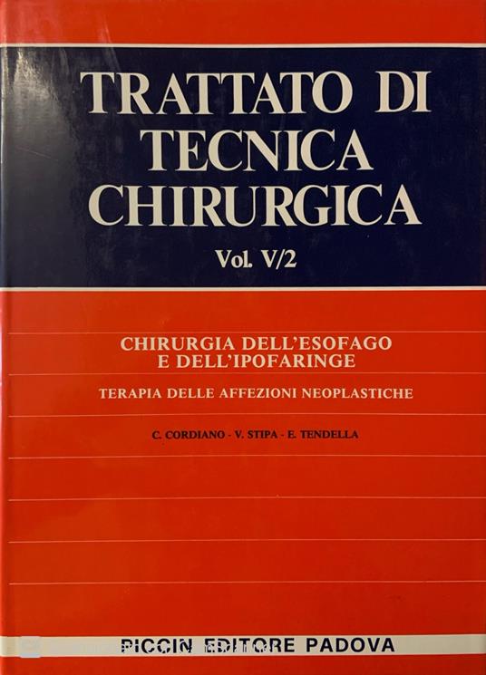 Trattato di tecnica chirurgica. Chirurgia dell' esofago e dell' ipofaringe. Vol. V/1 e V/2 - copertina