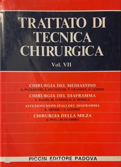 Trattato di tecnica chirurgica. Chirurgia del mediastino, del diaframma, affezioni neonatali del diaframma e chirurgia milza - copertina