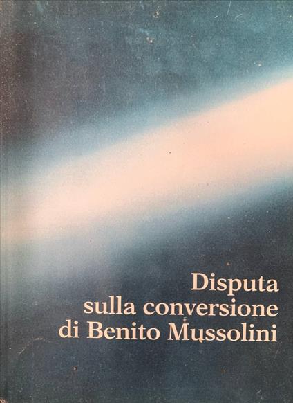 Disputa sulla conversione di Benito Mussolini - copertina