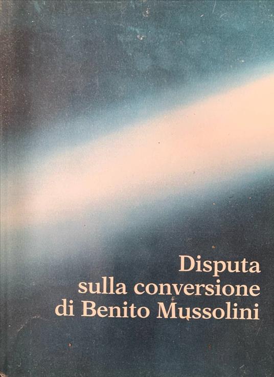 Disputa sulla conversione di Benito Mussolini - copertina