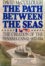 Path Between the Seas: The Creation of the Panama Canal, 1870-1914