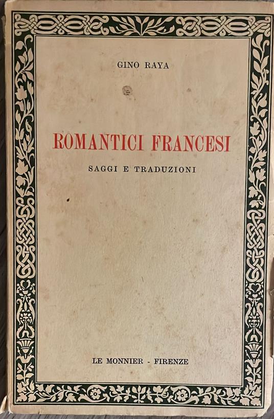 Romantici Francesi. Saggi e traduzioni - Gino Raya - copertina