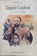 Daniele Comboni. La Missione Continua