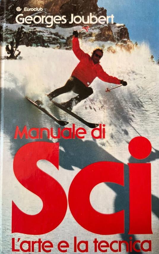 Manuale di sci. L'arte e la tecnica - Georges Joubert - copertina