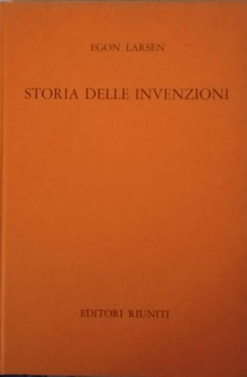 Storia delle invenzioni - Egon Larsen - copertina