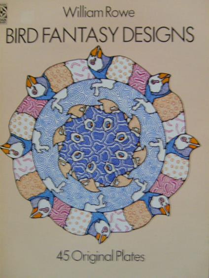 Bird Fantasy Designs: 45 Original Plates: Bird Fantasies - William Rowe - copertina