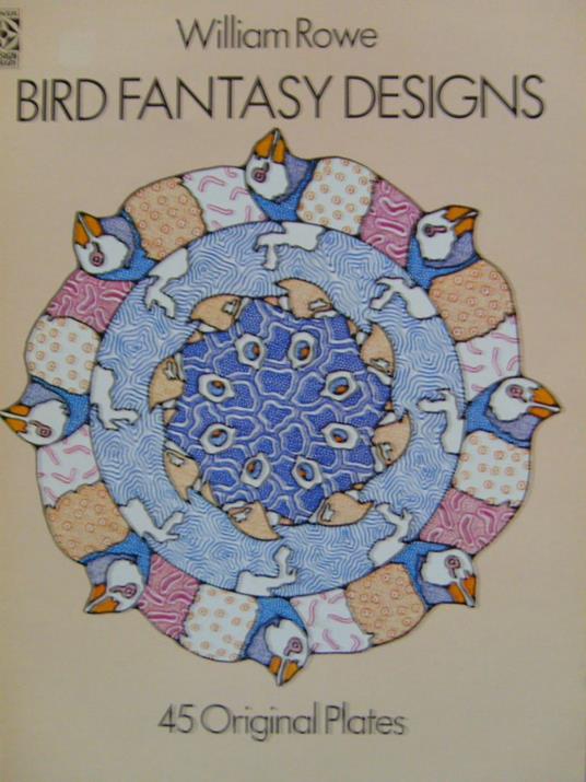 Bird Fantasy Designs: 45 Original Plates: Bird Fantasies - William Rowe - copertina