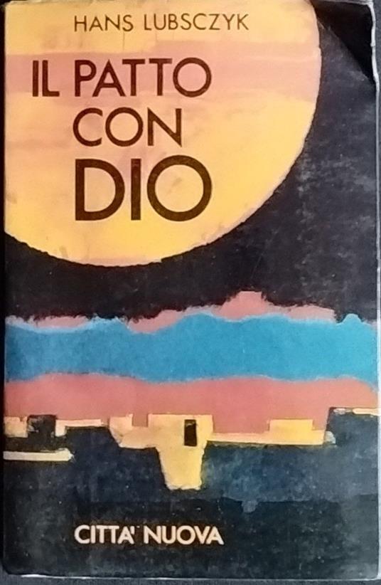 Il patto con Dio. Volume I e II - Hans Lubsczyk - copertina