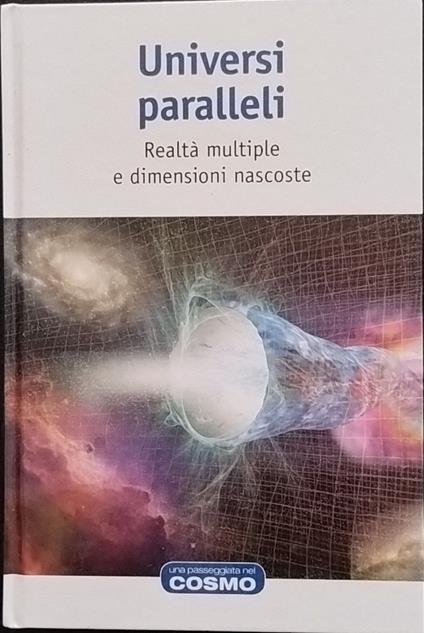Universi paralleli. Realtà multiple e dimensioni nascoste - copertina