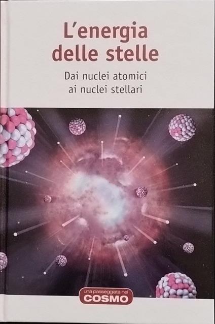 L' energia delle stelle. Dai nuclei atomici ai nuclei stellari - copertina