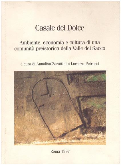 Casale Del Dolce Ambiente, economia e cultura di una comunità preistorica della Valle del Sacco - copertina