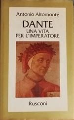Dante. Una vita per l'imperatore
