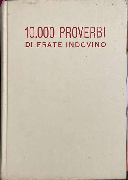 10.000 proverbi di Frate Indovino. Collezionati dai suoi almanacchi dal 1946 al 1970 - Frate Indovino - copertina