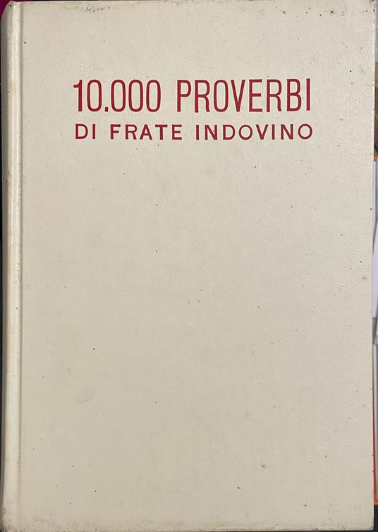 10.000 proverbi di Frate Indovino. Collezionati dai suoi almanacchi dal 1946 al 1970 - Frate Indovino - copertina