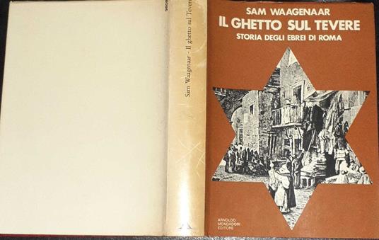 Il ghetto sul tevere. Storia degli ebrei di Roma - Sam Waagenaar - copertina