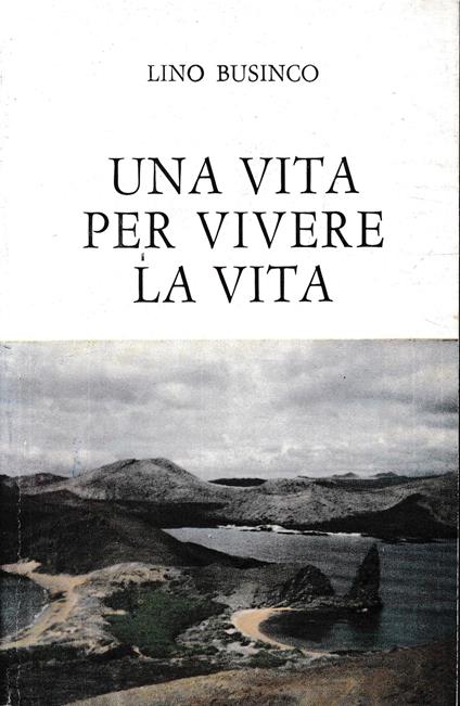 Una vita per vivere la vita - Lino Businco - copertina