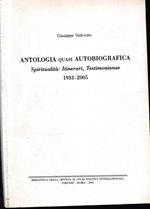 Antologia quasi Autobiografica. Spiritualità: Itinerari, Testimonianze 1933 - 2005