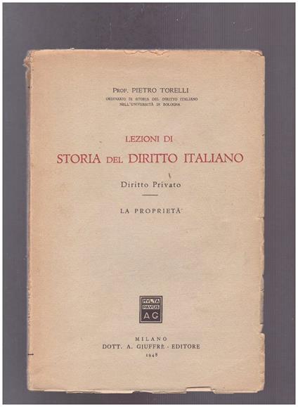 Lezioni di Storia del Diritto Italiano - Diritto Privato La Proprietà - Pietro Torelli - copertina