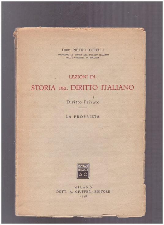 Lezioni di Storia del Diritto Italiano - Diritto Privato La Proprietà - Pietro Torelli - copertina