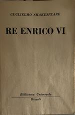 Re Enrico VI. Con tutt'intera la contesa fra le due famiglie di Lancaster e York