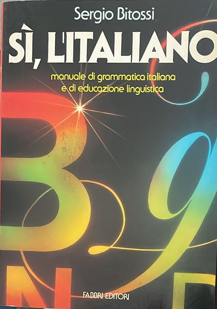 Si, l'italiano. Manuale di grammatica italiana e di educazione linguistica - Sergio Bitossi - copertina