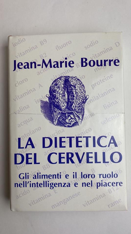 La dietetica del cervello. Gli alimenti e il loro ruolo nell'intelligenza e nel piacere - copertina