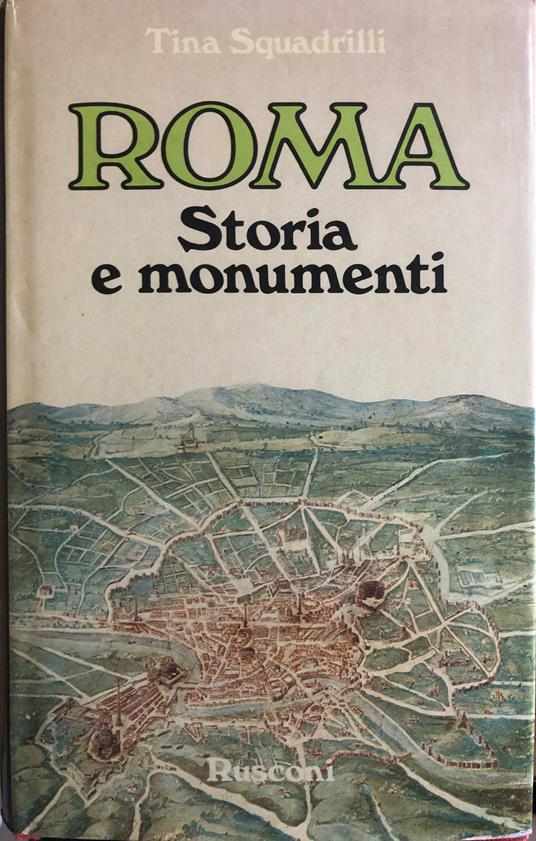 Roma. Storia e monumenti - Tina Squadrilli - copertina