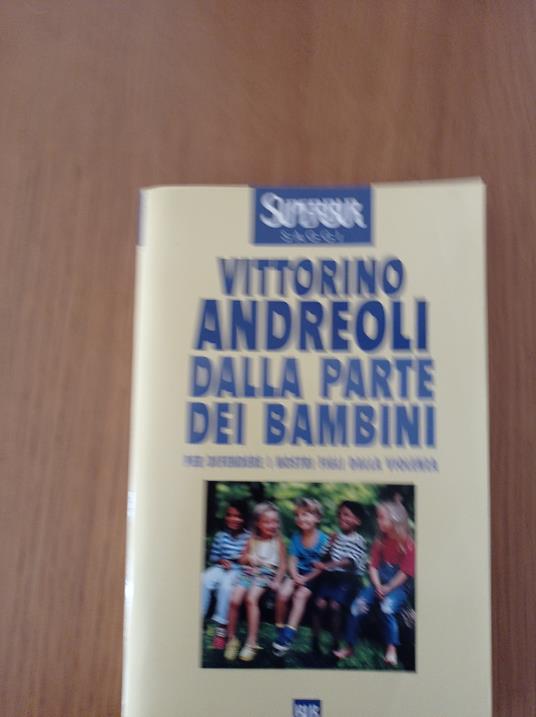 Dalla parte dei bambini. Per difendere i nostri figli dalla violenza - Vittorino Andreoli - copertina