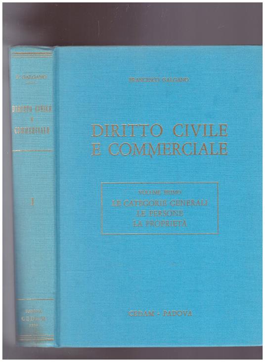 Diritto Civile e Commerciale Vol. 1 : Le categorie generali, le persone, la proprietà - Francesco Galgano - copertina