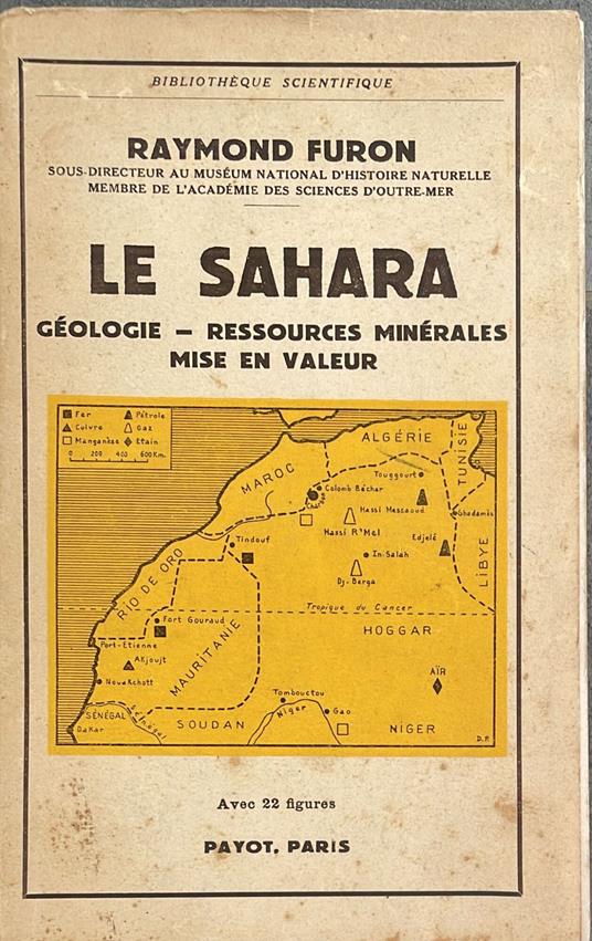 Le Sahara. Geologie, ressources minerales,mise en valeur - Raymond Furon - copertina