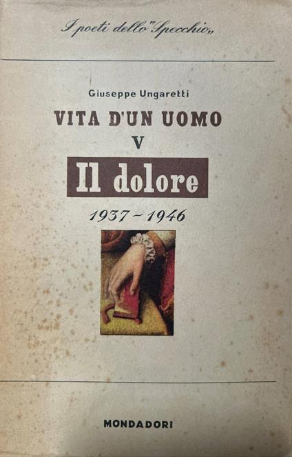 Vita d'un uomo V - Il dolore - Giuseppe Ungaretti - copertina
