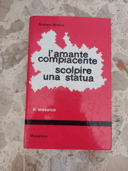 L' amante compiacente- scolpire una statua - Graham Greene - copertina