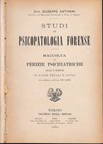 Studi di psicopatologia forense. Raccolta di perizie psichiatriche